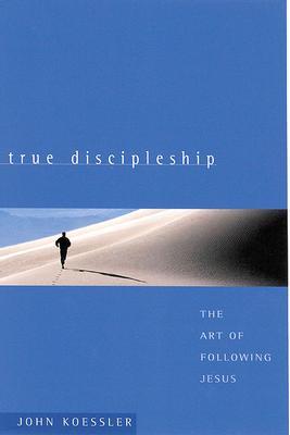 True Discipleship: The Art of Following Jesus