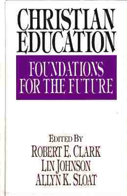 Christian Education: Foundations for the Future