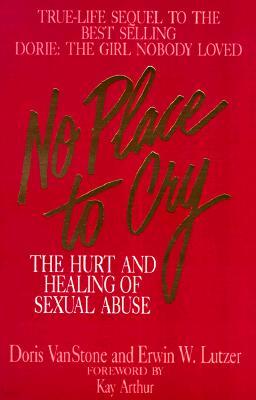 No Place to Cry: The Hurt and Healing of Sexual Abuse