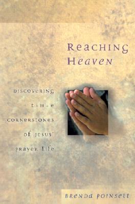 Reaching Heaven: Discovering the Cornerstone of Jesus' Prayer Life