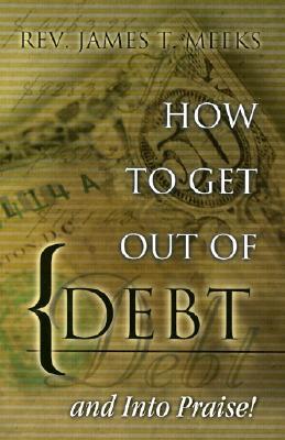 How to Get Out of Debt... and Into Praise