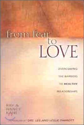 From Fear to Love: Overcoming the Barriers to Healthy Relationships