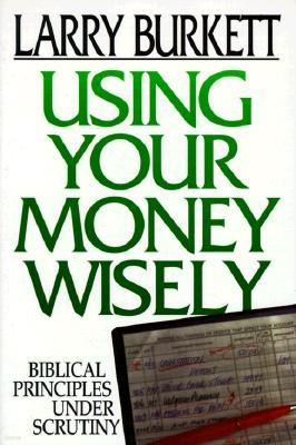 Using Your Money Wisely: Biblical Principles Under Scrutiny