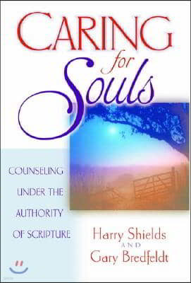 Caring for Souls: Counseling Under the Authority of Scripture