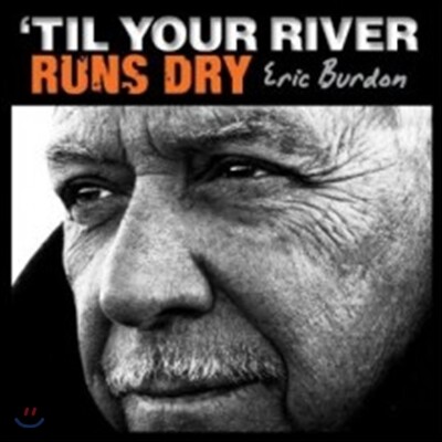 Eric Burdon - 'Til Your River Runs Dry