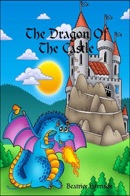 The Dragon Of The Castle: Giant Super Jumbo Coloring Book Features Over 100 Beautiful Coloring Pages of Dragons, Flying Dragon Creatures, Fairy