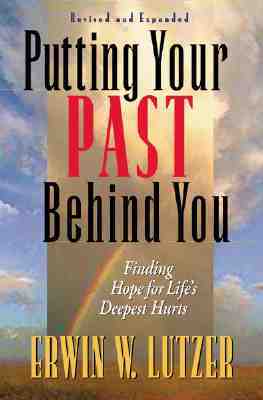 Putting Your Past Behind You: Finding Hope for Life's Deepest Hurts