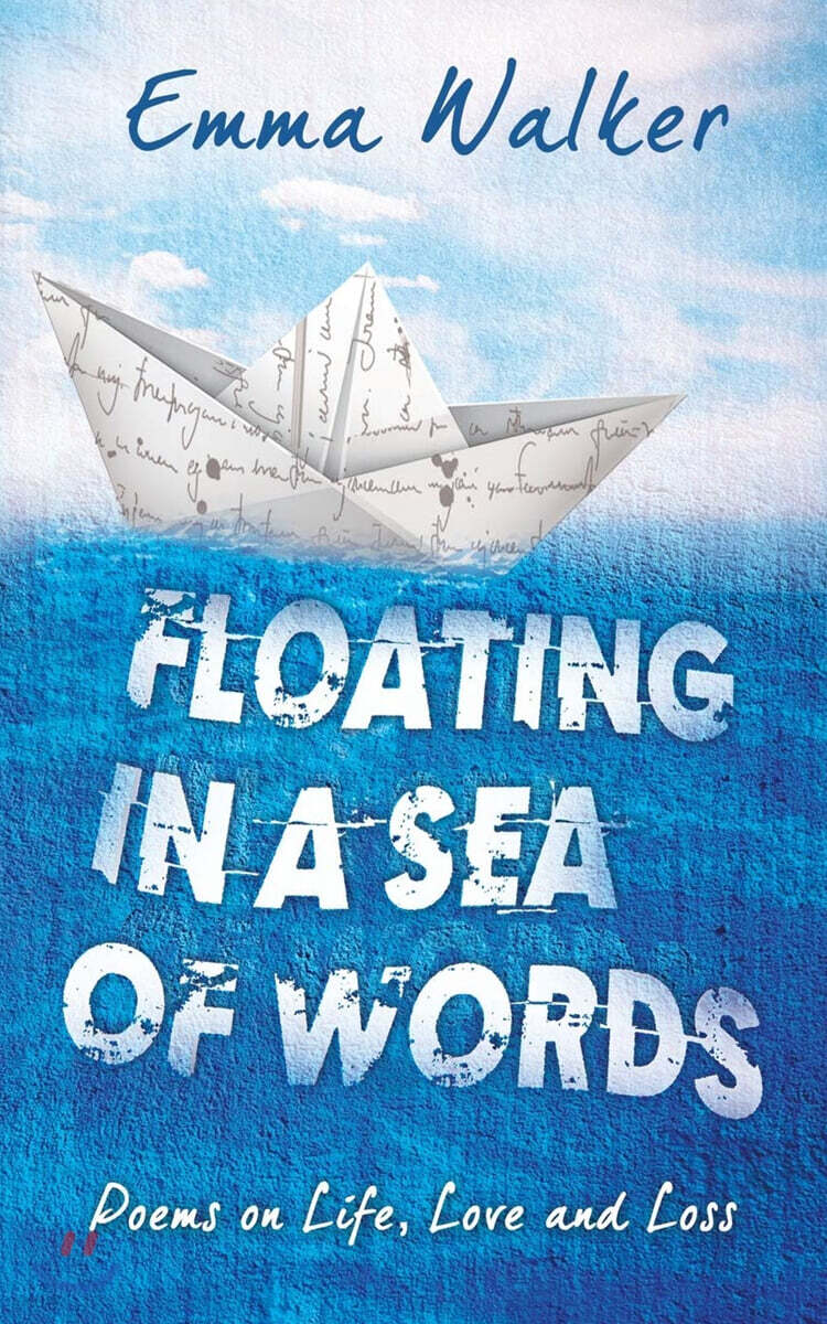 Floating in a Sea of Words: Poems on Life, Love and Loss - 예스24