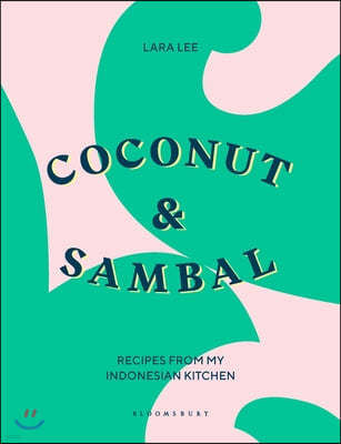 Coconut & Sambal: Recipes from My Indonesian Kitchen