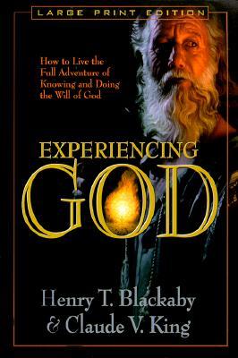 Experiencing God: How to Live the Full Adventure of Knowing and Doing the Will of God