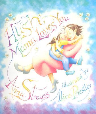 Hush, Mama Loves You