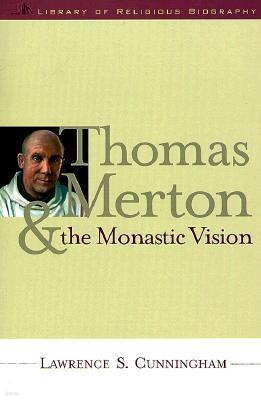 Thomas Merton and the Monastic Vision