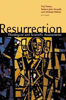 Resurrection: Theological and Scientific Assessments