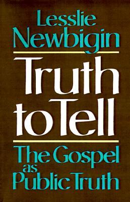 Truth to Tell: The Gospel as Public Truth