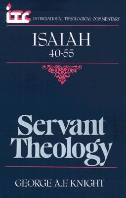 Servant Theology: A Commentary on the Book of Isaiah 40-55