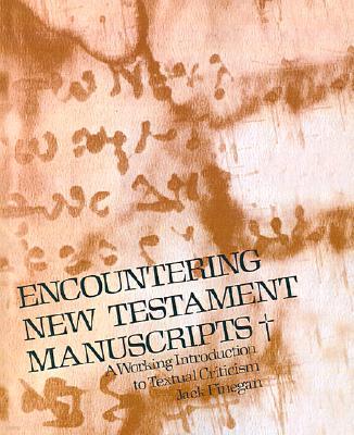 Encountering New Testament Manuscripts: A Working Introduction to Textual Criticism