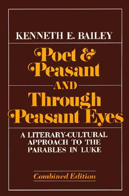 Poet & Peasant and Through Peasant Eyes: A Literary-Cultural Approach to the Parables in Luke