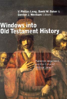 Windows Into Old Testament History: Evidence, Argument, and the Crisis of "Biblical Israel"