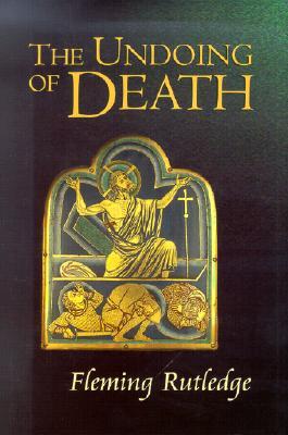 The Undoing of Death: Sermons for Holy Week and Easter