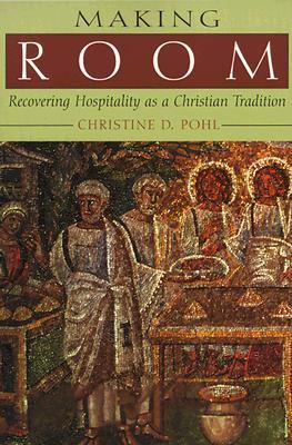 Making Room: Recovering Hospitality as a Christian Tradition