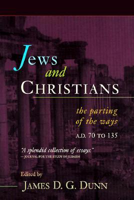 Jews and Christians: The Parting of the Ways, A.D. 70 to 135