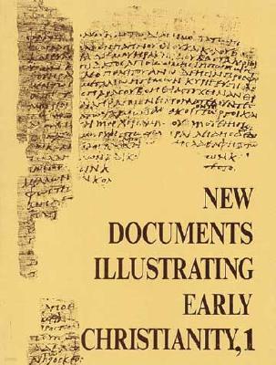 New Documents Illustrating Early Christianity, 1: A Review of the Greek Inscriptions and Papyri Published in 1976