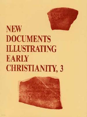 New Documents Illustrating Early Christianity, 3: A Review of Greek Inscriptions and Papyri Published in 1978