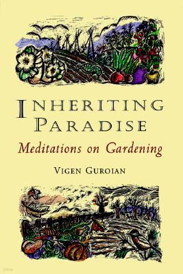 Inheriting Paradise: Meditations on Gardening