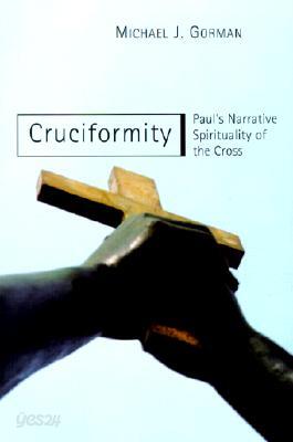 Cruciformity: Paul's Narrative Spirituality of the Cross