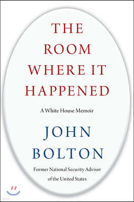 The Room Where It Happened 존 볼턴의 트럼프 행정부 회고록