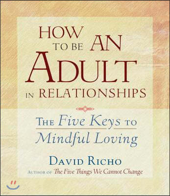 How to Be an Adult in Relationships