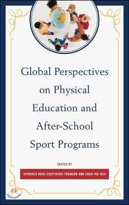 Global Perspectives on Physical Education and After-School Sport Programs