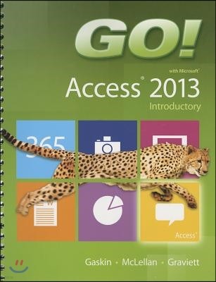 Go! with Microsoft Access 2013: Introductory