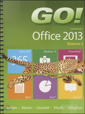 Go! with Microsoft Office 2013 Volume 2