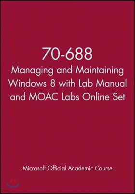 70-688 Managing and Maintaining Windows 8 + Lab Manual + Moac Labs Online Set