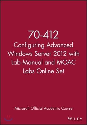 70-412 Configuring Advanced Windows Server 2012 with Lab Manual and Moac Labs Online Set