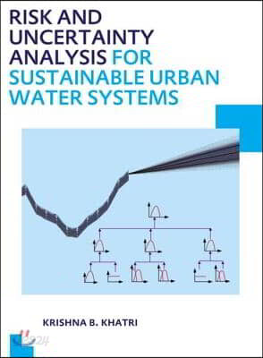 Risk and Uncertainty Analysis for Sustainable Urban Water Systems - 예스24