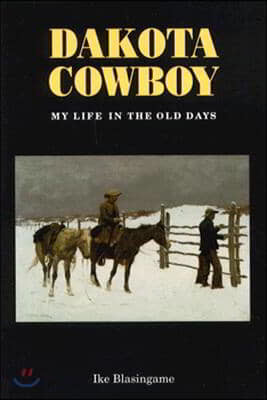 Dakota Cowboy: My Life in the Old Days