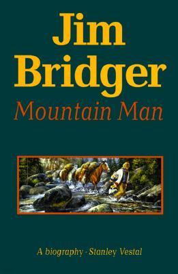 Jim Bridger, Mountain Man: A Biography