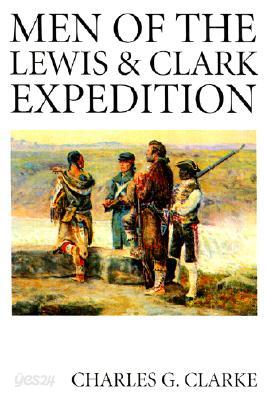 The Men of the Lewis and Clark Expedition: A Biographical Roster of the Fifty-One Members and a Composite Diary of Their Activities from All Known Sou