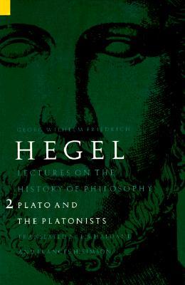 Lectures on the History of Philosophy, Volume 2: Plato and the Platonists
