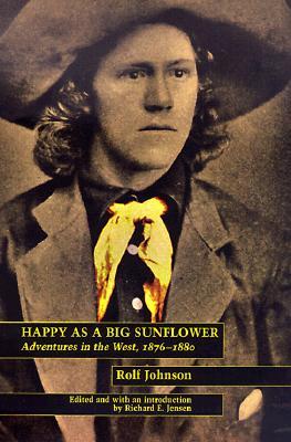 Happy as a Big Sunflower: Adventures in the West, 1875-1880