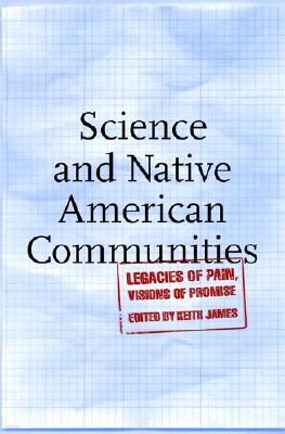 Science and Native American Communities: Legacies of Pain, Visions of Promise