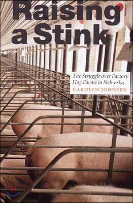 Raising a Stink: The Struggle Over Factory Hog Farms in Nebraska