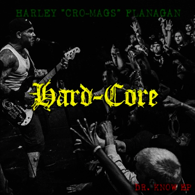 Harley Flanagan - Hard-Core - Dr. Know (EP)(LP)