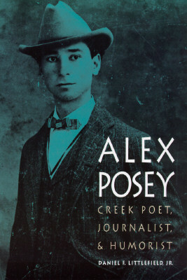 Alex Posey: Creek Poet, Journalist, and Humorist