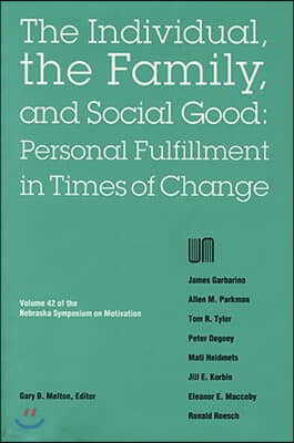 Nebraska Symposium on Motivation, 1994, Volume 42: The Individual, the Family, and Social Good: Personal Fulfillment in Times of Change