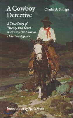 A Cowboy Detective: A True Story of Twenty-Two Years with a World-Famous Detective Agency