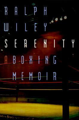 Serenity: A Boxing Memoir