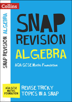 Collins Snap Revision - Algebra (for Papers 1, 2 and 3): Aqa GCSE Maths Foundation